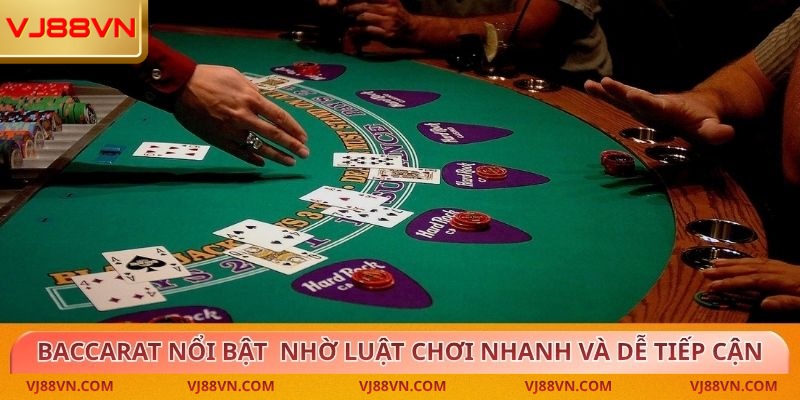 Baccarat nổi bật trong Game Bài nhờ luật chơi nhanh và dễ tiếp cận