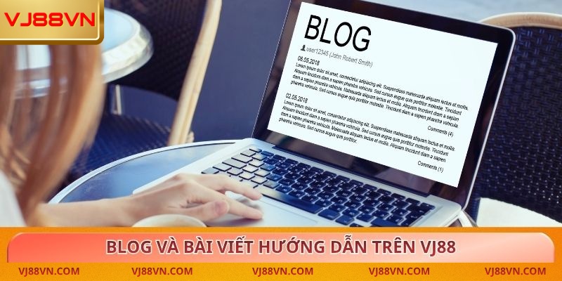 Blog và bài viết hướng dẫn trên VJ88