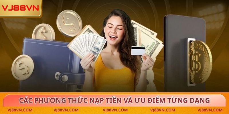 Các phương thức nạp tiền và ưu điểm từng dạng