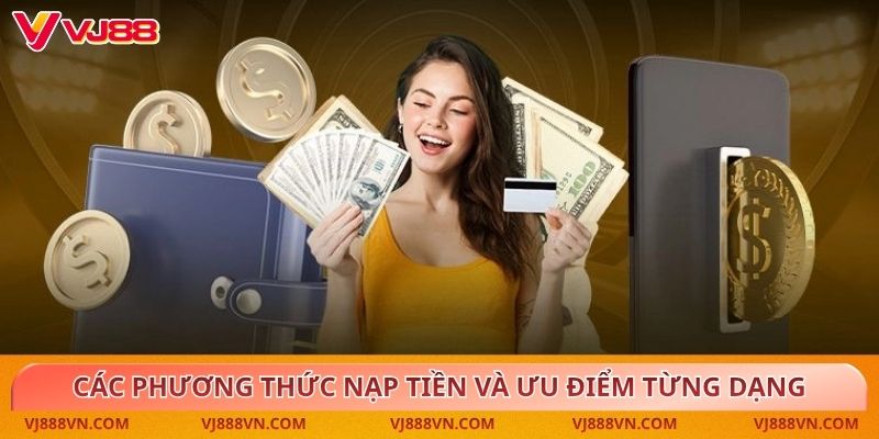 Các phương thức nạp tiền và ưu điểm từng dạng