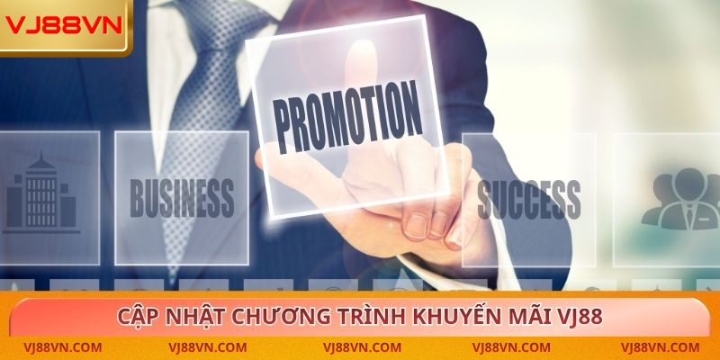 Cập nhật chương trình khuyến mãi VJ88