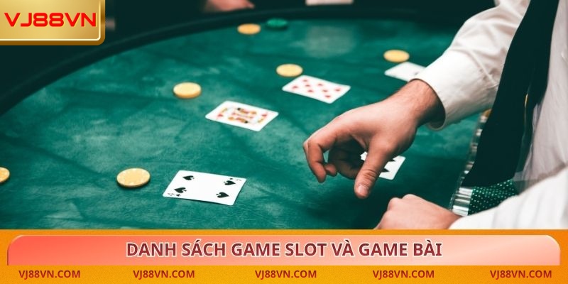 Danh sách game slot và game bài