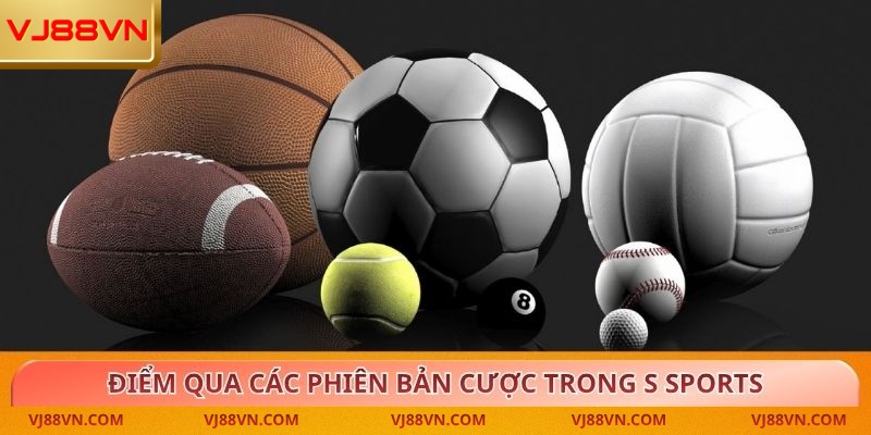 Điểm qua các phiên bản cược trong S Sports