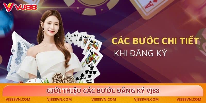 Giới thiệu các bước đăng ký VJ88