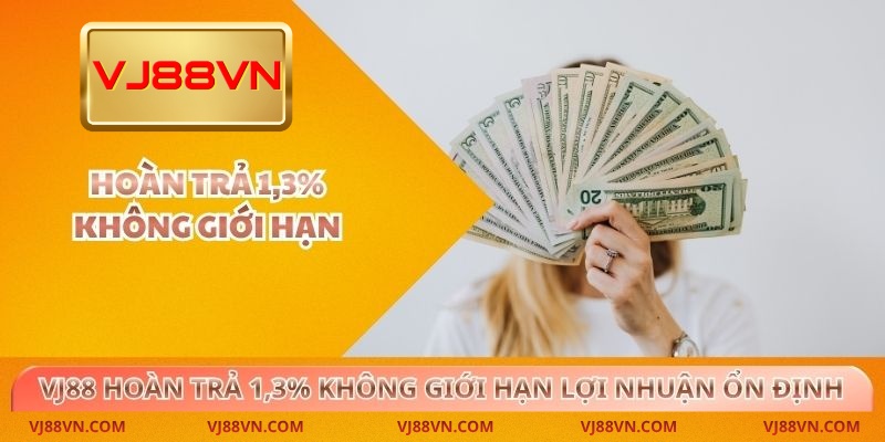 Hoàn trả 1,3% không giới hạn