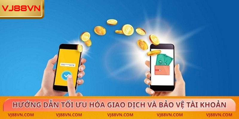Hướng dẫn tối ưu hóa giao dịch và bảo vệ tài khoản