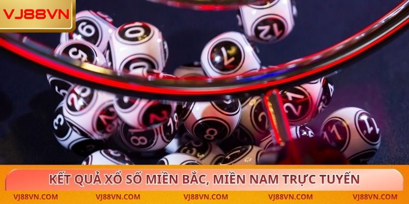 Kết quả xổ số miền Bắc, miền Nam trực tuyến