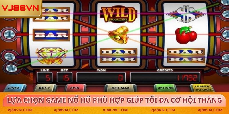 Lựa chọn game nổ hũ phù hợp giúp tối đa cơ hội thắng lớn