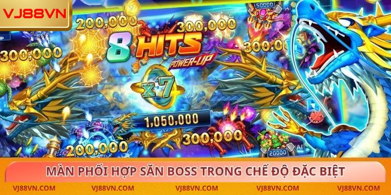 Màn phối hợp săn boss trong chế độ đặc biệt của trò chơi bắn cá