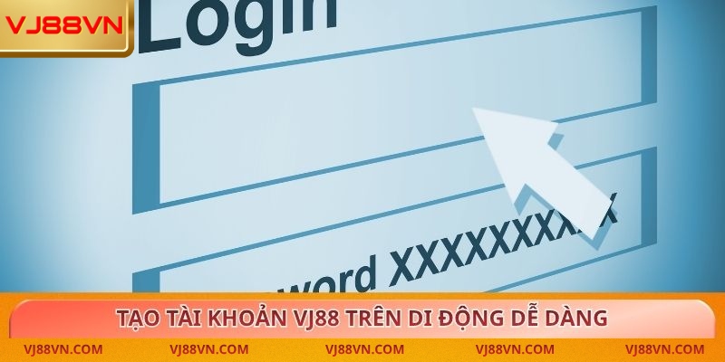 Tạo tài khoản VJ88 trên di động dễ dàng