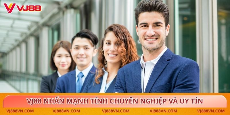 VJ88 nhấn mạnh tính chuyên nghiệp và uy tín