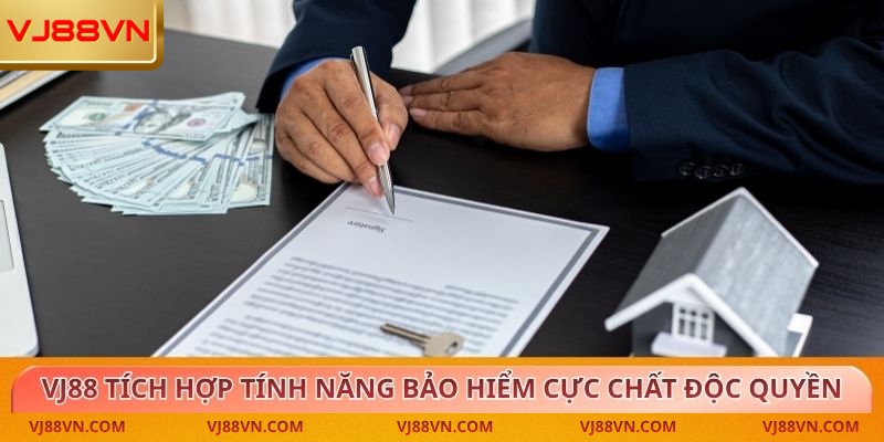 VJ88 tích hợp tính năng bảo hiểm cực chất độc quyền